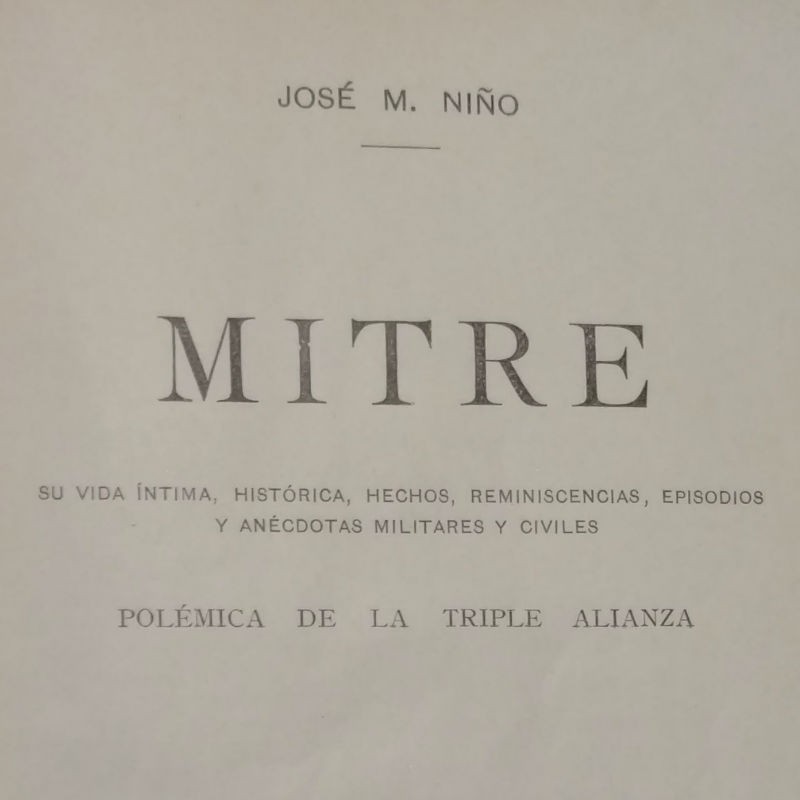 Mitre Su Vida Intima Hist Rica Hechos An Cdotas Militares Y Civiles Polemica De La Triple